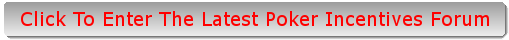 go to the latestpokerincentives forum